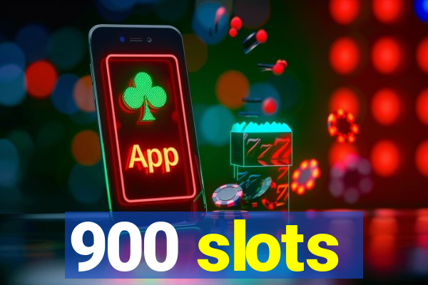 900 slots